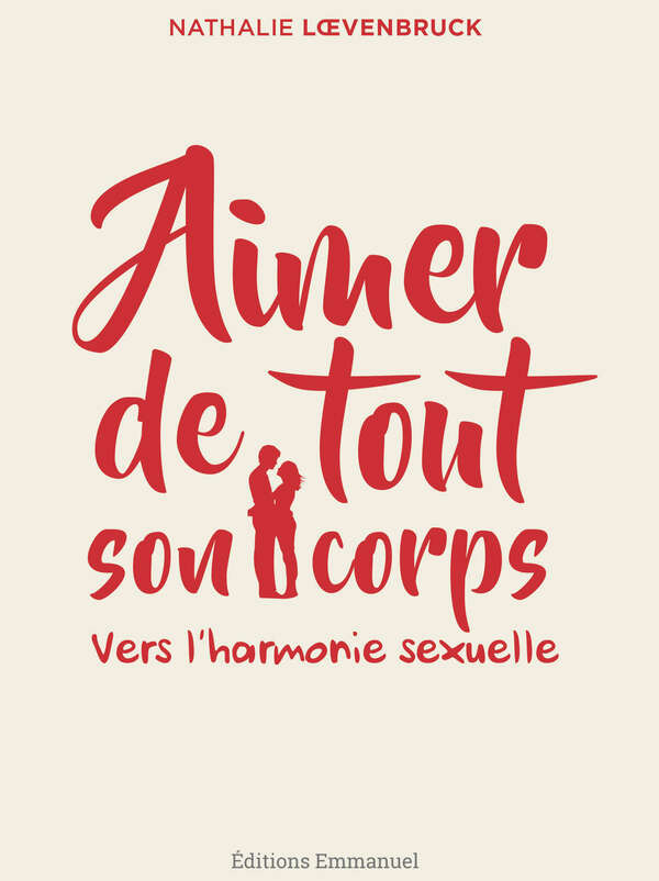 Aimer de tout son corps : vers l'harmonie sexuelle